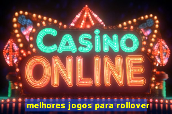 melhores jogos para rollover